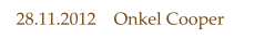 28.11.2012    Onkel Cooper