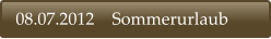 08.07.2012    Sommerurlaub