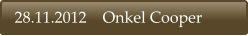 28.11.2012    Onkel Cooper